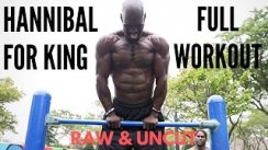 Hannibal For King Full Workout  RAW & UNCUT